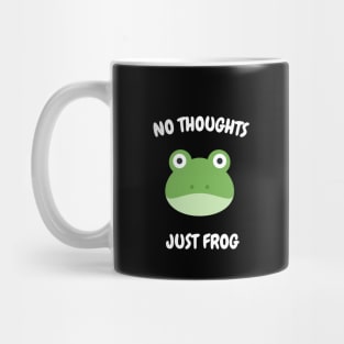 NO THOUGHTS, JUST FROG Mug